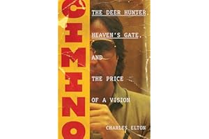 Cimino: The Deer Hunter, Heaven’s Gate, and the Price of a Vision