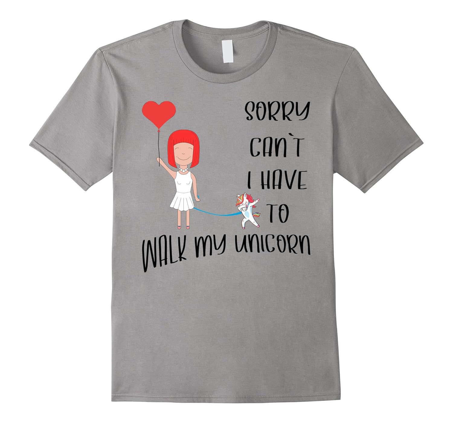 Sorry Can't I Have To Walk My Unicorn Fun Girly Magical Tee-ANZ