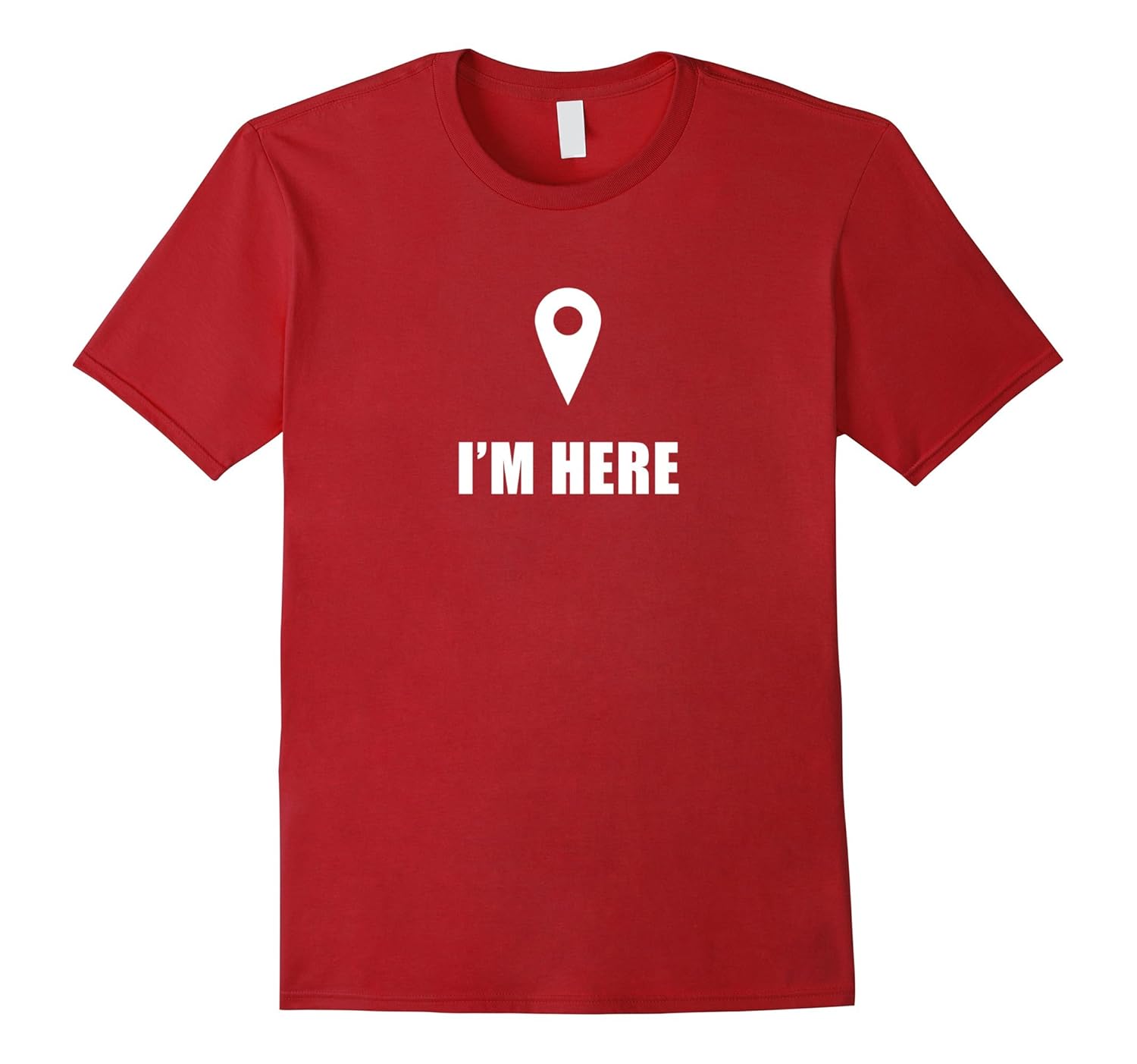 I'm Here T-Shirt With Map Marker Pin Funny Graphic Tee-Rose