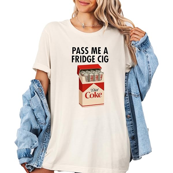 Amazon.com: Just A Fridge Cigarette Funny Diet Soda Lover T-Shirt : Clothing,  Shoes & Jewelry