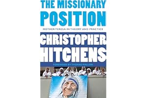 The Missionary Position: Mother Theresa in Theory and Practice