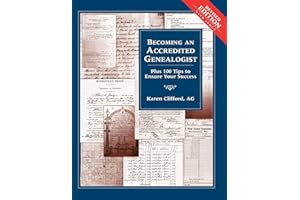 Becoming an Accredited Genealogist: Plus 100 Tips to Ensure Your Success, Revised Edition