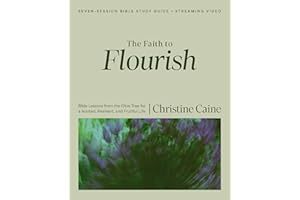 The Faith to Flourish Bible Study Guide plus Streaming Video: Bible Lessons from the Olive Tree for a Rooted, Resilient, and 