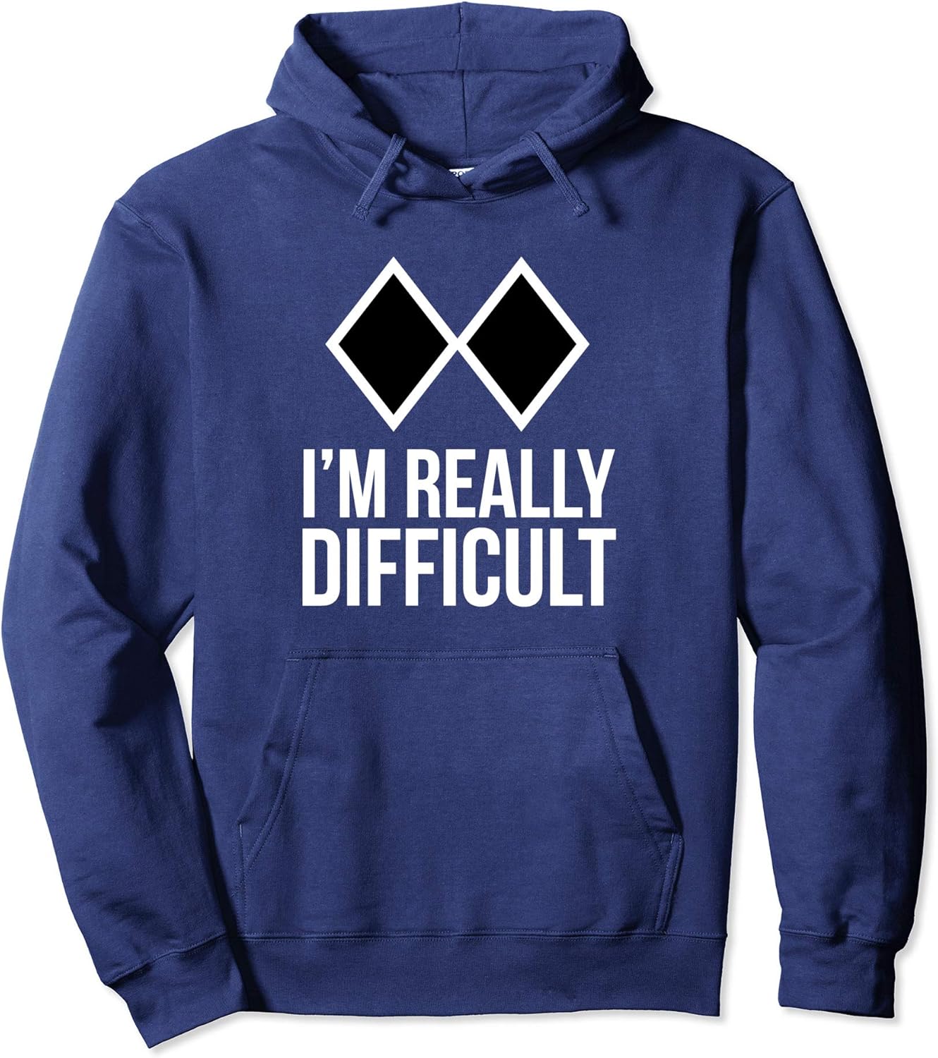 Funny Ski Snowboard Hoodie Sweatshirt. I'm Really Difficult