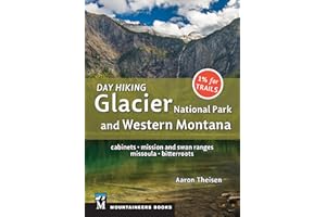 Day Hiking: Glacier National Park & Western Montana: Cabinets, Mission and Swan Ranges, Missoula, Bitterroots