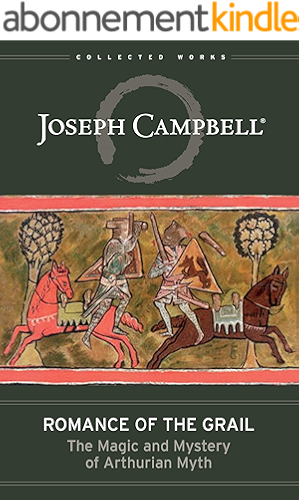 Download Romance of the Grail: The Magic & Mystery of Arthurian Myth (The Collected Works of Joseph Campbell Book 7) (English Edition) PDF