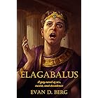 Elagabalus: A gay novel of sex, excess, and decadence (Gay Rome)