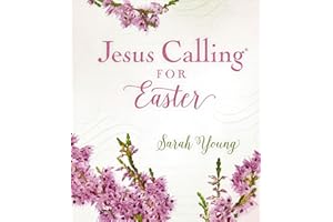 Jesus Calling for Easter, with Full Scriptures: 50 Easter Devotions with Written-Out Scriptures (A 50-Day Devotional) (Jesus 