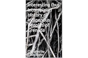 Interesting (but Incomplete) History of Indigenous Peoples of Grenada (INTERESTING HISTORY OF INDIGENOUS PEOPLES – BY COUNTRY