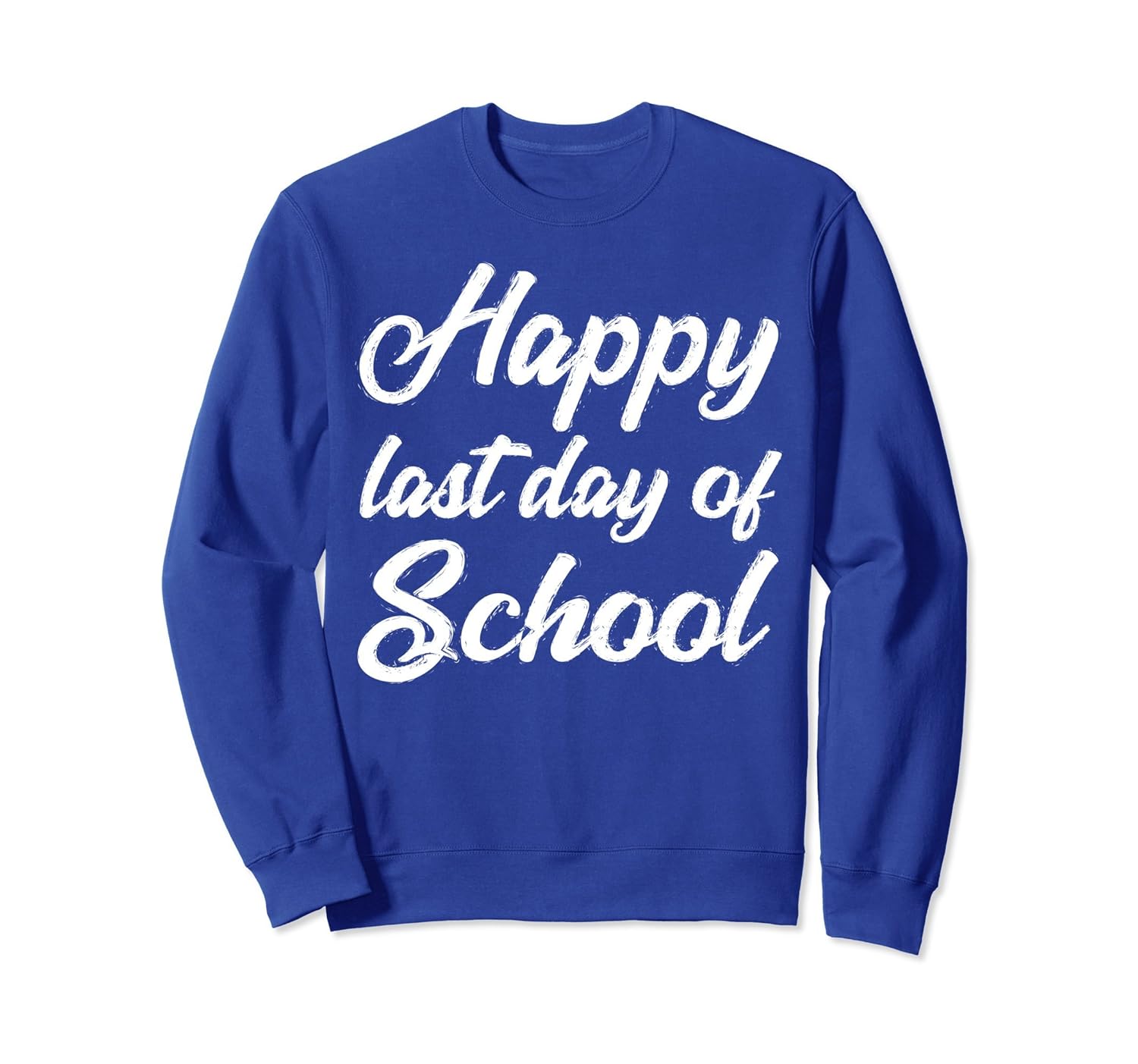 Happy Last Day of School Teachers Students Gift Sweatshirt-anz