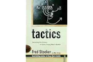 Tactics: Securing the Victory in Every Young Man's Battle