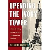 Upending the Ivory Tower: Civil Rights, Black Power, and the Ivy League