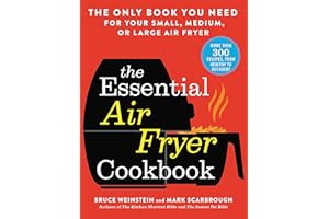 The Essential Air Fryer Cookbook: The Only Book You Need for Your Small, Medium, or Large Air Fryer