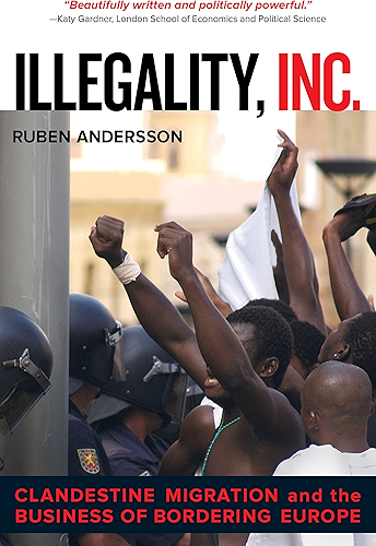 Download Illegality, Inc.: Clandestine Migration and the Business of Bordering Europe (California Series in Public Anthropology Book 28) (English Edition) PDF