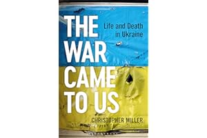 The War Came To Us: Life and Death in Ukraine
