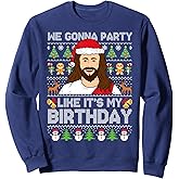 We Gonna Party Like It's My Birthday Jesus Christmas Sweater Sweatshirt
