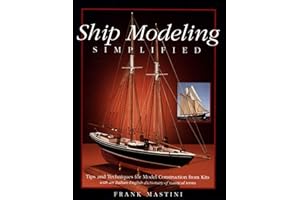 Ship Modeling Simplified: Tips and Techniques for Model Construction from Kits