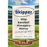 Skipper: Why Baseball Managers Matter and Always Will