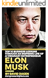 Elon Musk - Top 10 Business Lessons Through An Inspiring Life Of A Visionary Entrepreneur: The Man With A Quest To Change The World's Future (Grow Rich)