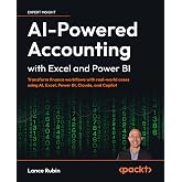 AI-Powered Accounting with Excel and Power BI: Transform finance workflows with real-world cases using AI, Excel, Power BI, Claude, and Copilot