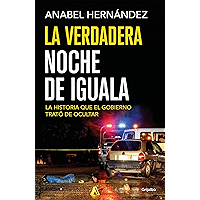La verdadera noche de Iguala: La historia que el gobierno trató de ocultar (Spanish Edition) book cover