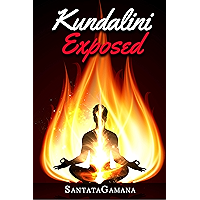 Kundalini Exposed: Disclosing the Cosmic Mystery of Kundalini. The Ultimate Guide to Kundalini Yoga, Kundalini Awakening… book cover