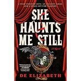 She Haunts Me Still: A Novel