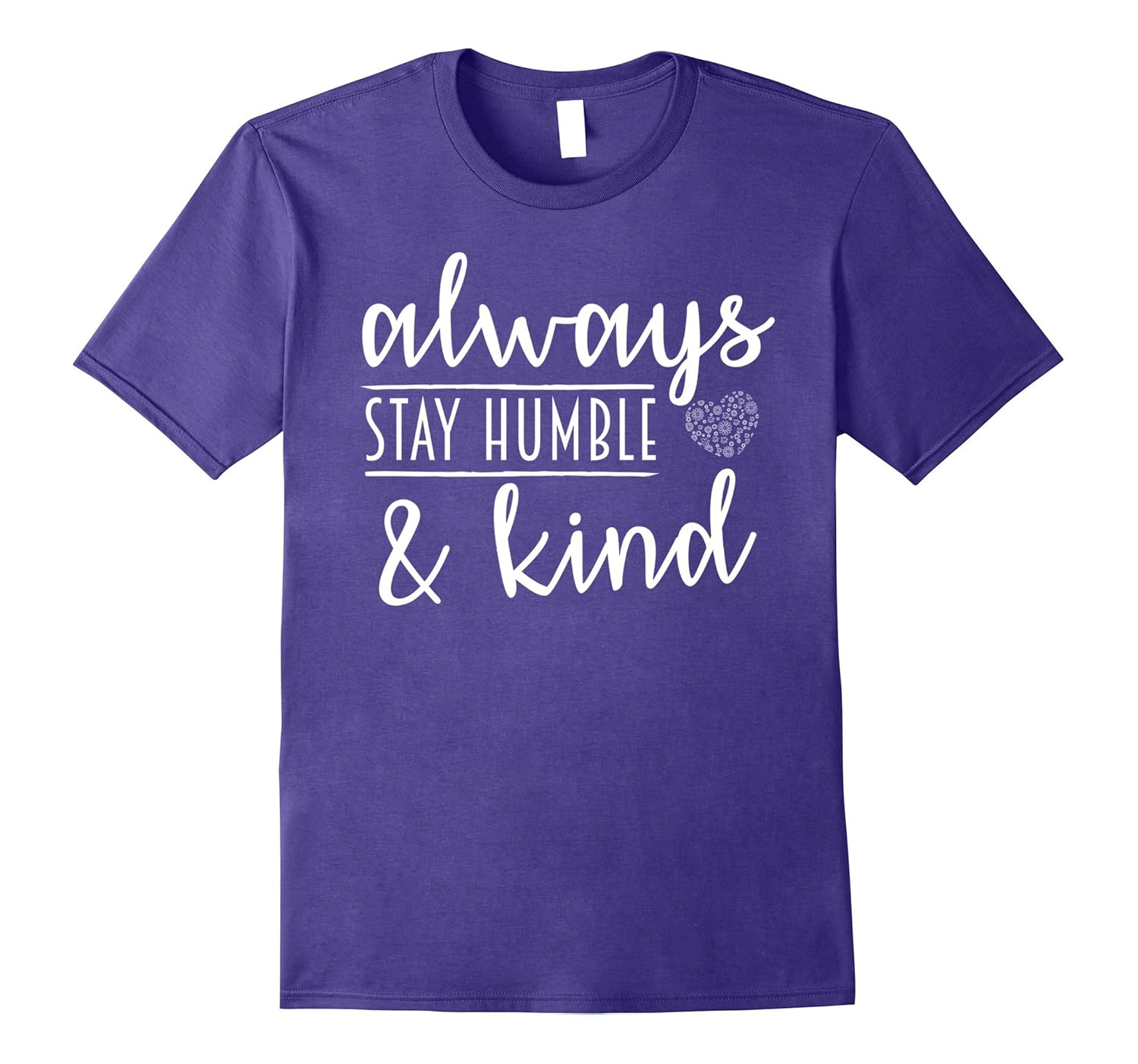 Always Stay Humble And Kind T-Shirt-ANZ