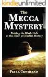 The Mecca Mystery: Probing the Black Hole at the Heart of Muslim History