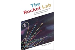 The Rocket Lab: Maurice Zucrow, Purdue University, and America’s Race to Space (The Founders Series)