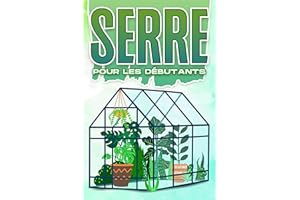Serre pour les débutants: Maison et jardinage #11 (French Edition)