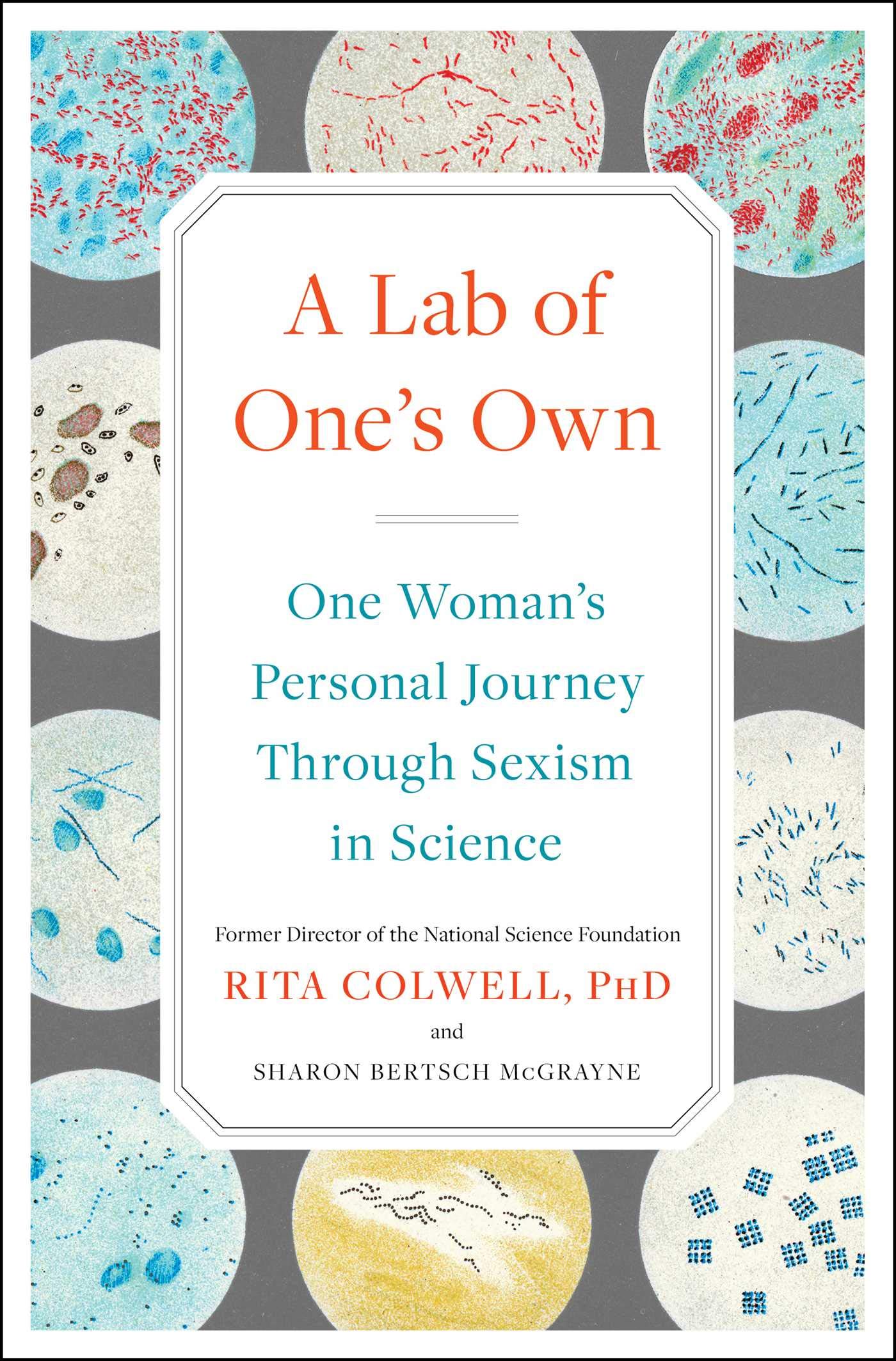 A Lab Of One S Own One Woman S Personal Journey Through Sexism In Science Colwell Phd Rita Mcgrayne Sharon Bertsch Amazon Com Books