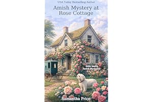 Amish Mystery at Rose Cottage: Amish Cozy Mystery (Ettie Smith Amish Mysteries Book 16)