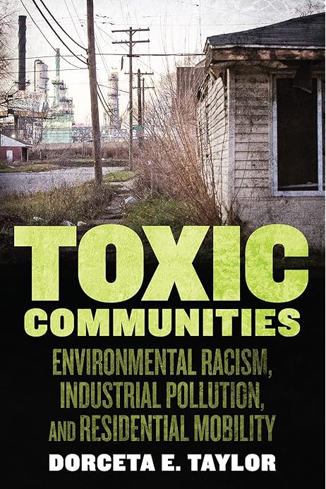 Toxic Communities Environmental Racism Industrial Pollution And Residential Mobility Taylor Dorceta Amazon Com Books