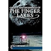 Ghosts and Hauntings of the Finger Lakes (Haunted America)