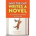 Save the Cat! Writes a Novel: The Last Book On Novel Writing You'll Ever Need