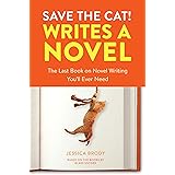 Save the Cat! Writes a Novel: The Last Book On Novel Writing You'll Ever Need