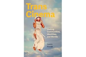 Trans Cinema: Making Communities, Identities, and Worlds