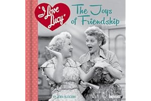 I Love Lucy: The Joys of Friendship