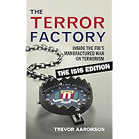 The Terror Factory: Inside the FBI's Manufactured War on Terrorism: The ISIS Edition book cover The Terror Factory: Inside the FBI's Manufactured War on Terrorism: The ISIS Edition book cover