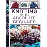 Knitting for The Absolute Beginner