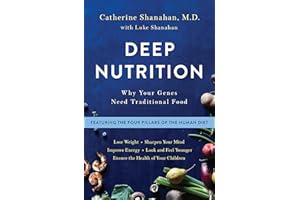 Deep Nutrition: Why Your Genes Need Traditional Food