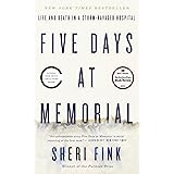 Five Days at Memorial: Life and Death in a Storm-Ravaged Hospital