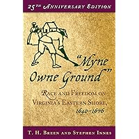 "Myne Owne Ground": Race and Freedom on Virginia's Eastern Shore, 1640-1676