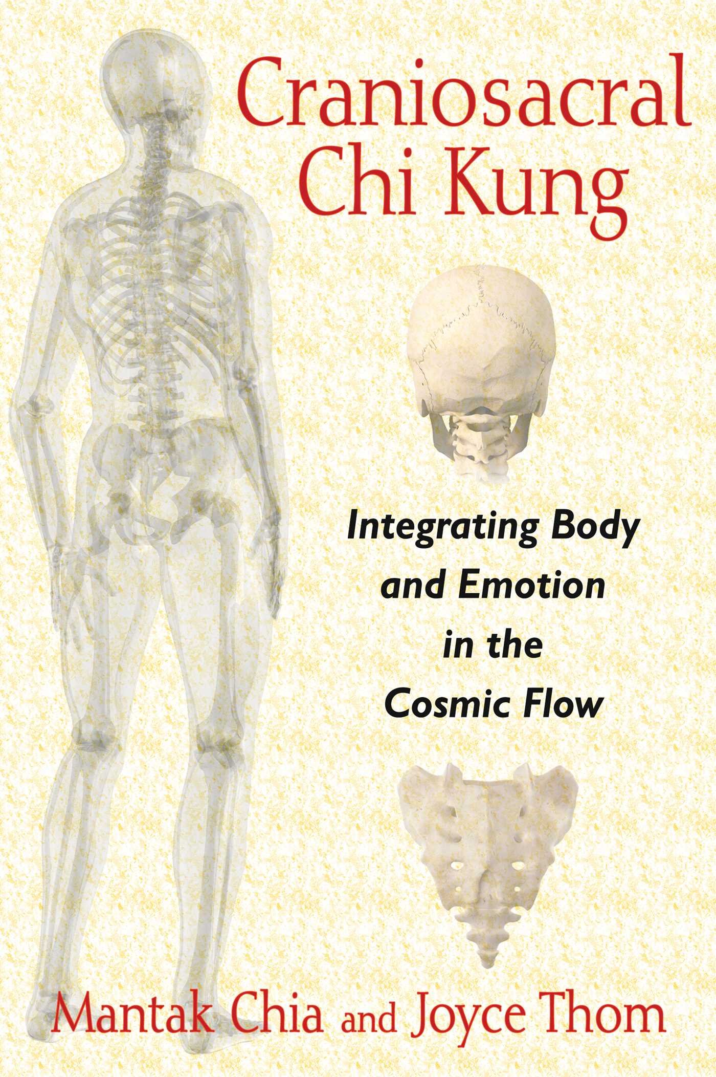 Craniosacral Chi Kung Integrating Body And Emotion In The Cosmic Flow Chia Mantak Thom Joyce 9781620554234 Amazon Com Books
