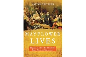 Mayflower Lives: Pilgrims in a New World and the Early American Experience