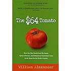 The $64 Tomato: How One Man Nearly Lost His Sanity, Spent a Fortune, and Endured an Existential Crisis in the Quest for the P