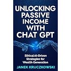 Unlocking Passive Income with ChatGPT: Ethical AI-Driven Strategies for Wealth Generation
