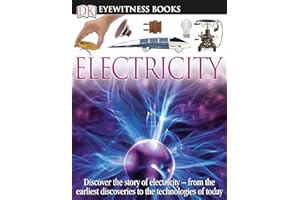DK Eyewitness Books: Electricity: Discover the Story of Electricity―from the Earliest Discoveries to the Technolog