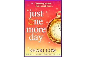 Just One More Day: A BRAND NEW feel-good novel of love, friendship and fresh starts from #1, MULTI-MILLION COPY BESTSELLER Sh